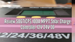 Review SOGTICPS 100A MPPT Solar Charge Controller 12V 24V 36V 48V LCD Display Battery Intelligent Re