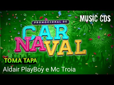 Toma Tapa - Aldair PlayBoy e Mc Troia | Promocional Carnaval 2020
