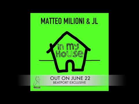 MATTEO MILIONI & JL  " IN MY HOUSE "