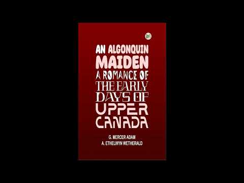 An Algonquin Maiden: A Romance of the Early Days of Upper Canada by G. Mercer Adam — free full audiobook