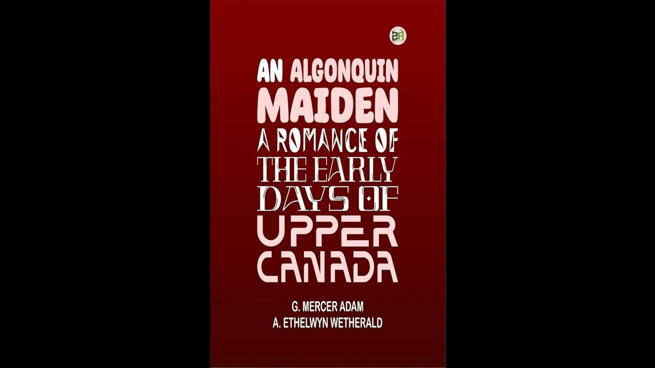 An Algonquin Maiden: A Romance of the Early Days of Upper Canada
