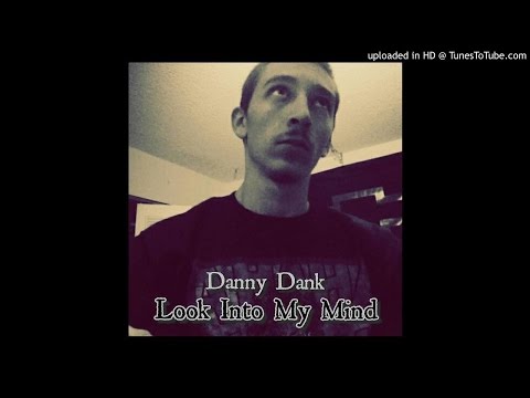 Danny Dank- LOOK INTO MY MIND