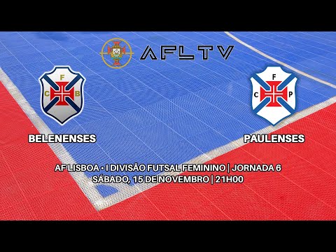 Belenenses x Paulenses - AF Lisboa • I Divisão Futsal Feminino | Jornada 6
