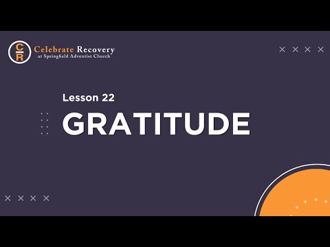 Celebrate Recovery Lesson 22 - Gratitude