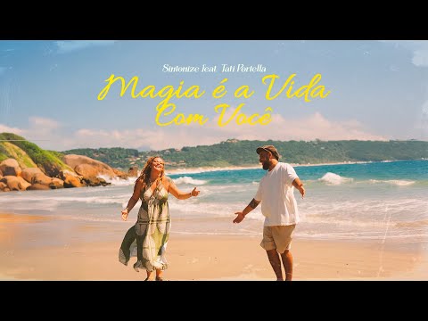Sintonize & Tati Portella - Magia é a vida com você (Vídeo Oficial)