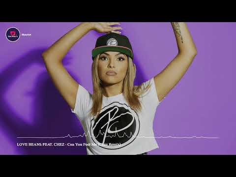 Can You Feel Me (Chez Remix) - LOVE BEANS FEAT. CHEZ House/Club/Deep House/Dance/Party Vibe/Best