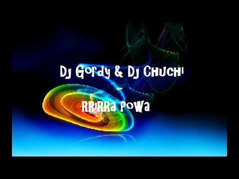 Dj Gordy & Dj Chuchi - RRiRRa Powa