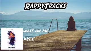 KYLE - Wait On Me