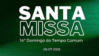Missa do 14º Domingo do Tempo Comum - dia 06.07.2025
