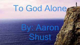 To God Alone - Aaron Shust