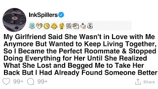 My Girlfriend Said She Wasn't in Love with Me Anymore But Wanted to Keep Living Together, So...
