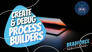 Salesforce - How to Create and Debug Process Builders