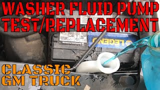 1999-2007 GM Truck Washer Fluid Pump Test/Replacement