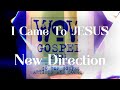 New Direction - I Came To JESUS (Lyrics)