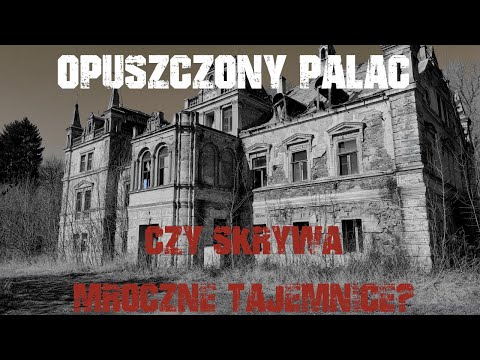 Opuszczony Pałac, Czy Skrywa Mroczne Sekrety?