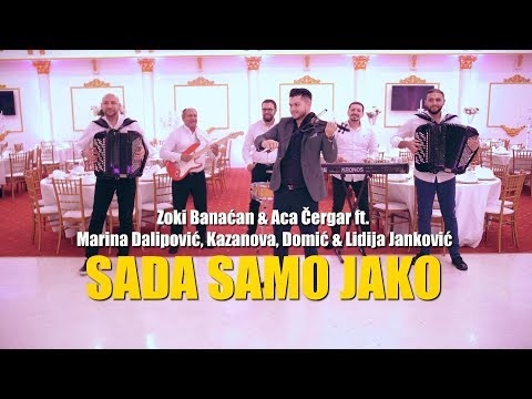 Zoki Banaćan & Aca Cergar ft. Marina Dalipovic, Kazanova, Domic & Lidija Jankovic - Sada Samo Jako