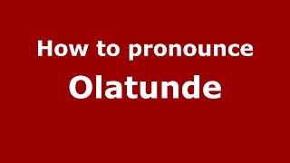 How to pronounce Olatunde