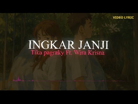 LIRIK INGKAR JANJI - TIKA PAGRAKY FT. WIRA KRISNA ( Official Lyric Video )