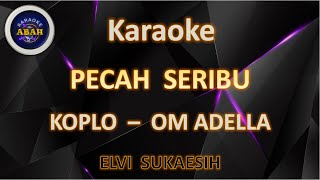 Download lagu KARAOKE PECAH SERIBU KARAOKE KOPLO  ELVI SUKAESIH BY OM ADELLA - ABAH KARAOKE mp3