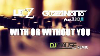 Leo Z & Guz Zanotto Ft  Eleven All   With or Without You (Dj Mause Remix)