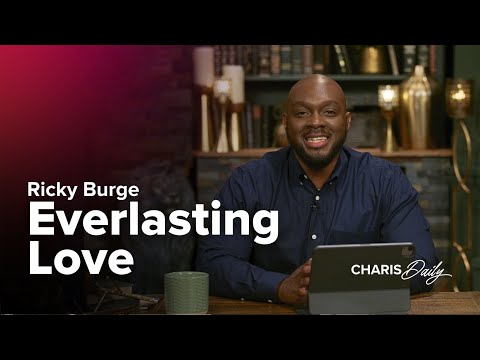 Everlasting Love - Ricky Burge - Charis Daily - Season 4 Ep. 27