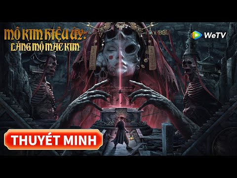 Thuyết Minh | Mô Kim Hiệu Úy -  Lăng Mộ Mạc Kim | Vương Lạc Gia, Khương Siêu | WeTV