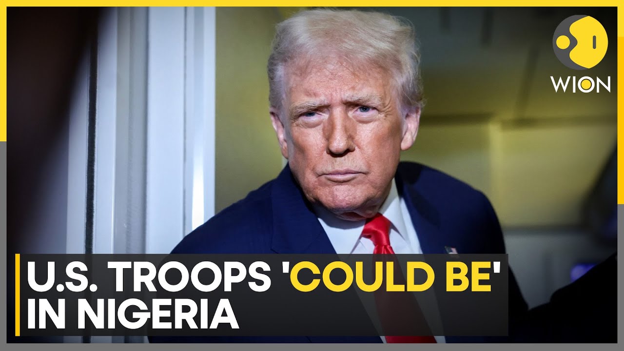 US- Nigeria Tensions: Trump Signals Possible US Troop Deployment Amid Nigeria Tensions | WION