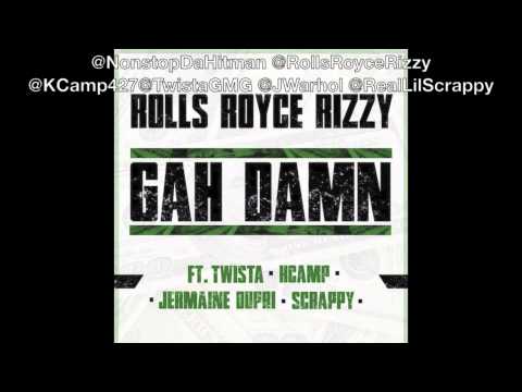 Rolls Royce Rizzy - Gah Damn (REMIX) ft K Camp, Twista, Jermaine Dupri, Lil Scrappy prod by Nonstop