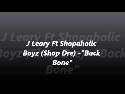 J Leary Ft Shopaholic Boyz (Shop Dre) "Back Bone"
