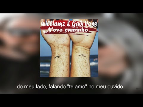 williamz Part. Gabi Voss "NOVO CAMINHO" 👩🏼‍❤️‍👨🏻 (Official Music)