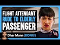 FLIGHT ATTENDANT RUDE To ELDERLY Passenger Dhar Mann Bonus