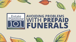 Avoiding Problems With Prepaid Funerals - Estate Planning 101