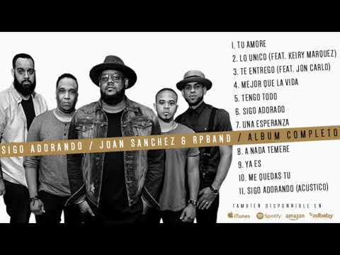 Joan Sanchez - Sigo Adorando - Album Completo - MUSICA CATOLICA