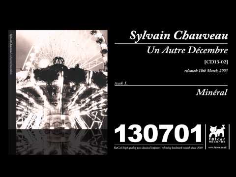 Sylvain Chauveau - Minéral [Un Autre Décembre]