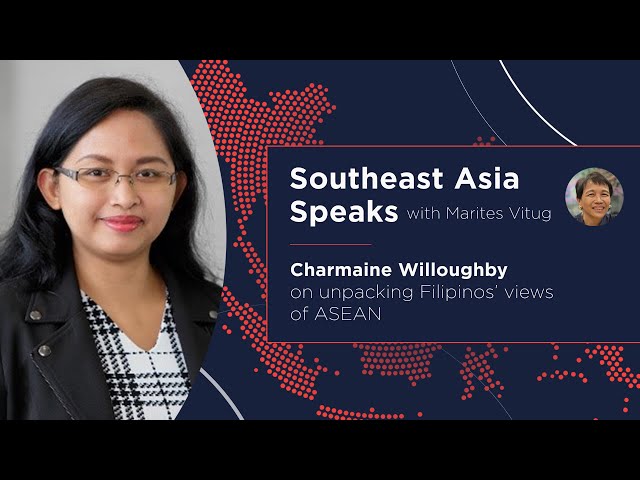 Southeast Asia Speaks: Charmaine Willoughby on unpacking Filipinos’ views of ASEAN