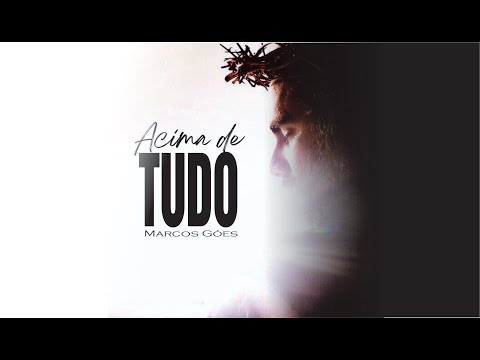 Acima De Tudo - Marcos Góes