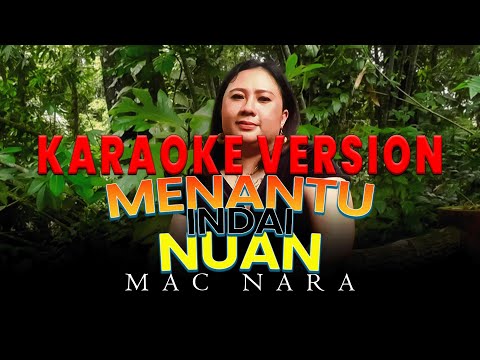 Menantu Indai Nuan - Mac Nara (Karaoke Version)