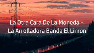 La Otra Cara De La Moneda - La Arrolladora Banda El Limon (Letra)