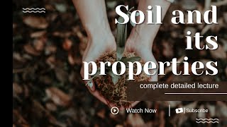 Soil types, composition and its properties in Detail