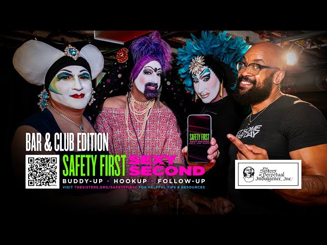 Safety First, Sexy Second (Bar & Club Edition) | PSA | The Sisters of Perpetual Indulgence