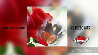 GUARDIANES DEL AMOR 🌹 NO PUEDO MÁS ❣