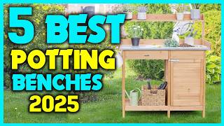 ✅5 Best Potting Benches Reviewed: Find Your Perfect Fit