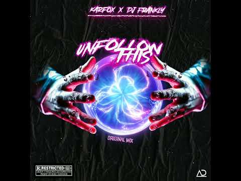 KARFOX x Dj Frankly - Unfollow This ( Original Mix )