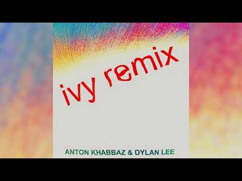 Frank Ocean - Ivy (Anton Khabbaz & Dylan Lee Remix)