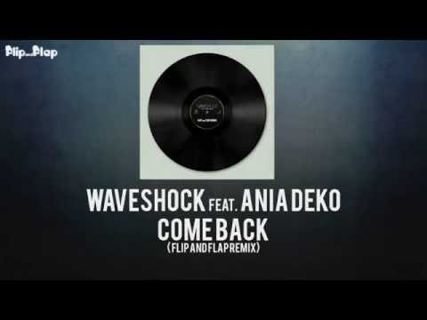 Waveshock feat. Ania Deko - Come Back (Flip and Flap Remix)