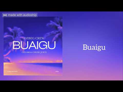 Ozbeg Crew - BUAIGU [Audio]