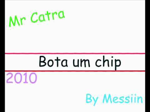 Mr Catra - Bota Um Chip   [ + Letra ]