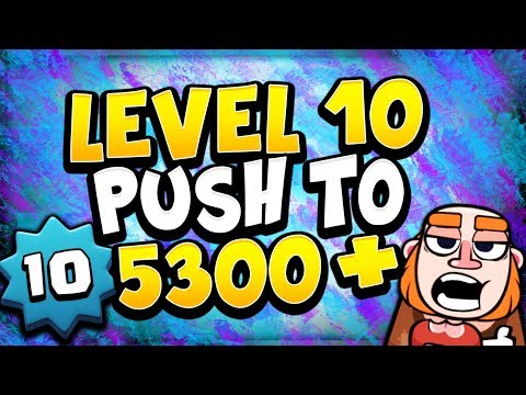 LEVEL 10 5300+ LADDER! BEATING LEVEL 12s & 13s! - CLASH ROYALE