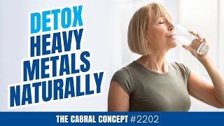 Detox Heavy Metals Naturally | Cabral Concept 2202