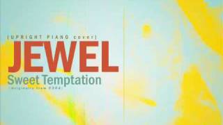 Piano Cover: "Sweet Temptation" (Jewel)